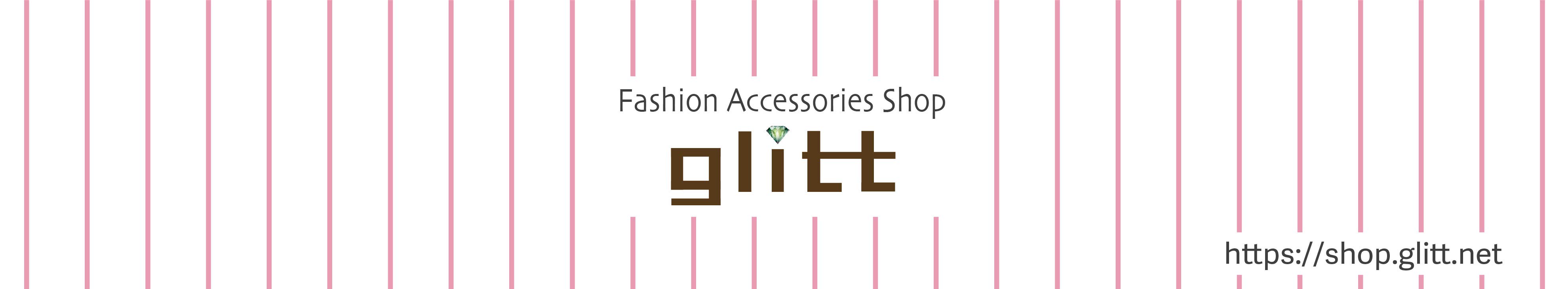 glitt（グリット）〜Fashion Accessories Shop〜
