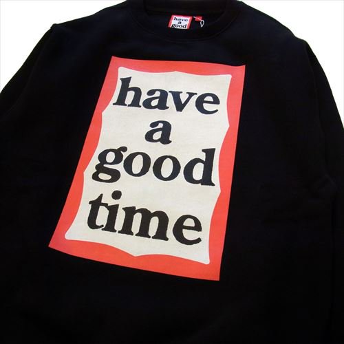 have a good time (ハブアグッドタイム) / FRAME CREWNECK . BLACK