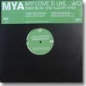 MYA / MY LOVE IS LIKE...WO (SWIZZ BEATZ MIX) (12