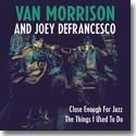 ��SALE��VAN MORRISON AND JOEY DEFRANCESCO / CLOSE ENOUGH FOR JAZZ b/w THE THINGS I USED TO DO (7