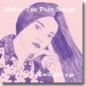 OTHER TOO PURE SONGS / TWILIGHT E.P. (7