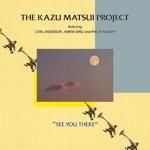 ��SALE 20%���ա�KAZU MATSUI PROJECT / SEE YOU THERE (LP)�ξ��ʲ���