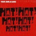 YOUR SONG IS GOOD / HOT! HOT! HOT! HOT! HOT! HOT! (2LP)�ξ��ʲ���