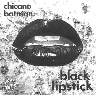 CHICANO BATMAN □ Black Lipstick - piquant
