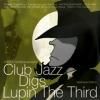 <img class='new_mark_img1' src='https://img.shop-pro.jp/img/new/icons47.gif' style='border:none;display:inline;margin:0px;padding:0px;width:auto;' />V.A. / CLUB JAZZ DIGS LUPIN THE THIRD (JAPANESE EDITION)(12)