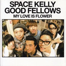 SPACE KELLY GOOD FELLOWS / CHABE A.K.A CHATRUN VS KAN / MY LOVE IS