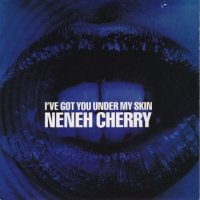 NENEH CHERRY / I'VE GOT YOU UNDER MY SKIN(7)