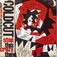 COLDCUT FEAT. JUNIOR REID AND THE AHEAD OF OUR TIME ORCHESTRA / STOP THIS CRAZY THING(7)