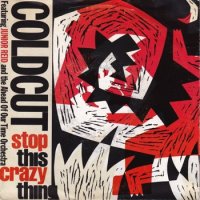 COLDCUT FEAT. JUNIOR REID AND THE AHEAD OF OUR TIME ORCHESTRA / STOP THIS CRAZY THING(7インチ) 