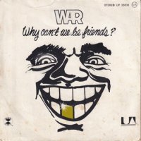 WAR / WHY CAN'T WE BE FRIENDS?(7)