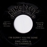 EARL LEWIS AND THE CHANNELS / I'M SORRY YOU'RE GONE(7)