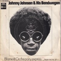 JOHNNY JOHNSON & HIS BANDWAGON / (BLAME IT) ON THE PONY EXPRESS(7インチ)