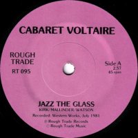 CABARET VOLTAIRE / JAZZ THE GLASS(7)