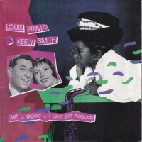 LOUIS PRIMA & KEELY SMITH / JUST A GIGOLO - I AIN'T GOT NOBODY(7)