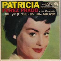 PEREZ PRADO AND HIS ORCHESTRA / PATRICIA(7)