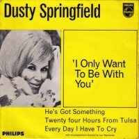 DUSTY SPRINGFIELD / I ONLY WANT TO BE WITH YOU(7)
