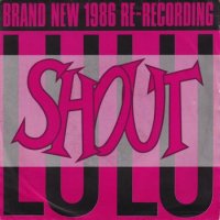 LULU / SHOUT (BRAND NEW 1986 RE-RECORDING)(7)