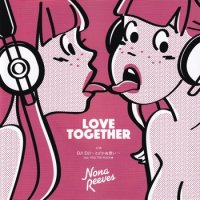 NONA REEVES / LOVE TOGETHER / DJ! DJ! Ȥɤۤ(7)