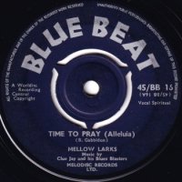 MELLOW LARKS / TIME TO PRAY (ALLELUIA) / LOVE YOU BABY(7)