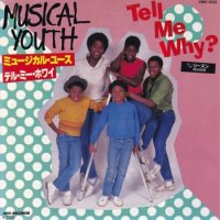 MUSICAL YOUTH / TELL ME WHY?(7)