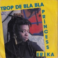 PRINCESS ERIKA / TROP DE BLA BLA(7)