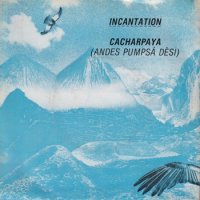 INCANTATION / CACHARPAYA (ANDES PUMPSA DESI)(7)