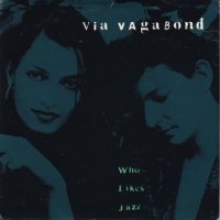 VIA VAGABOND / WHO LIKES JAZZ?(7)