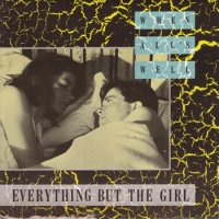 EVERYTHING BUT THE GIRL / WHEN ALL'S WELL(7)