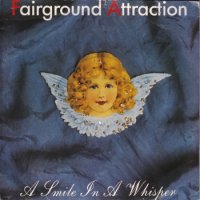 FAIRGROUND ATTRACTION / A SMILE IN A WHISPER(7)