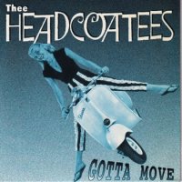 THEE HEADCOATEES / GOTTA MOVE(7)