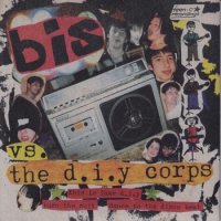 BIS / BIS VS. THE D.I.Y CORPS(7)