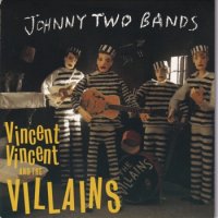 VINCENT VINCENT AND THE VILLAINS / JOHNNY TWO BANDS(7)