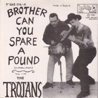 TROJANS / BROTHER CAN YOU SPARE A POUND(7)