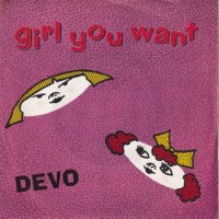 DEVO / GIRL YOU WANT(7)