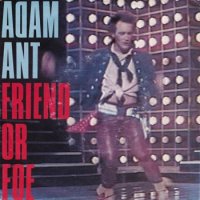 ADAM ANT / FRIEND OR FOE(7)