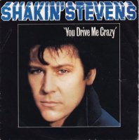 SHAKIN' STEVENS / YOU DRIVE ME CRAZY(7)