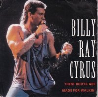 BILLY RAY CYRUS / THESE BOOTS ARE MADE FOR WALKING'(7)