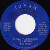 BOB MEYER / FOOLS FALL IN LOVE (IN A HURRY)(7)