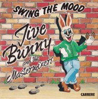 JIVE BUNNY AND THE MASTERMIXERS / SWING THE MOOD(7)