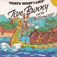 JIVE BUNNY AND THE MASTERMIXERS / THATS WHAT I LIKE(7)