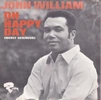 JOHN WILLIAM / OH HAPPY DAY (MERCI SEIGNEUR)(7)