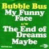 <img class='new_mark_img1' src='https://img.shop-pro.jp/img/new/icons47.gif' style='border:none;display:inline;margin:0px;padding:0px;width:auto;' />BUBBLE BUS / MY FUNNY FACE(7)