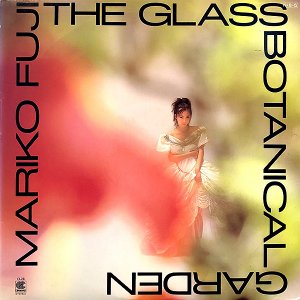 ƣҡMARIKO FUJI / 饹οʪࡡThe Glass Botanical Garden [LP]