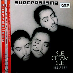 SUE CREAM SUE塼꡼ॷ / Suecrealisme塼쥢ꥹ [LP]