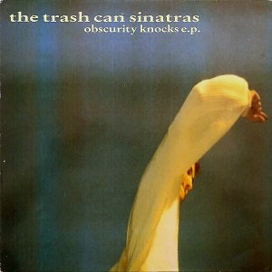 THE TRASH CAN SINATRAS / Obscurity Knocks E.p. [12INCH]