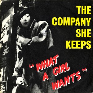 THE COMPANY SHE KEEPS / What A Girl Wants [7INCH]