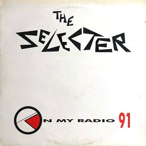 THE SELECTER / On My Radio 91 [12INCH]