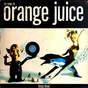 ORANGE JUICE / Texas Fever [LP]