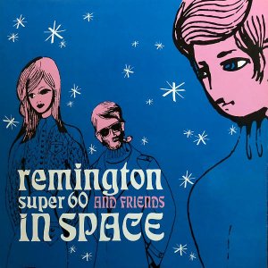 REMINGTON SUPER 60 AND FRIENDS / In Space [12INCH]