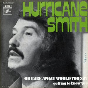 HURRICANE SMITH / Oh Babe, What Would You Say? [7INCH]